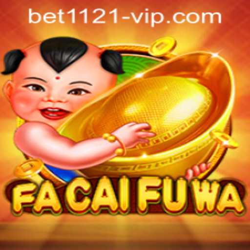 Exploring FaCaiFuWa and the Essentials of bet1121 PH Login